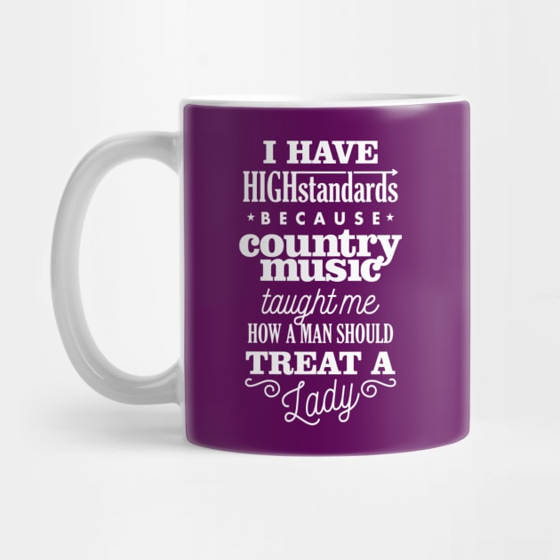 Country Music Gave Me High Standards by teevisionshop